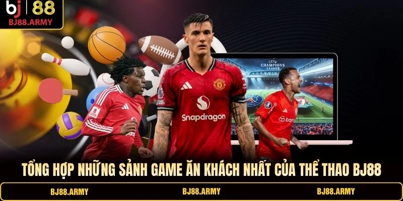 Tổng hợp những sảnh game ăn khách nhất của thể thao BJ88 Tổng hợp những sảnh game ăn khách nhất của thể thao BJ88