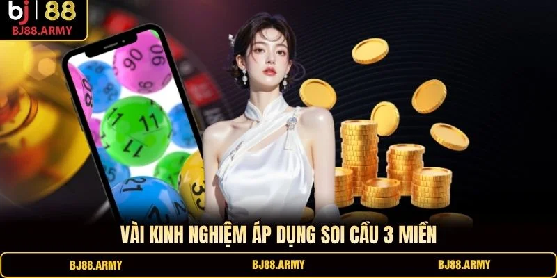 Vài kinh nghiệm áp dụng soi cầu 3 miền Vài kinh nghiệm áp dụng soi cầu 3 miền